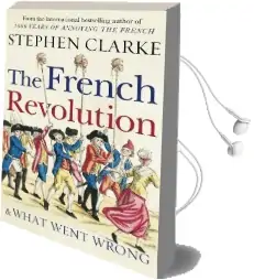 The French Revolution and What Went Wrong Audiobook download free by Stephen Clarke