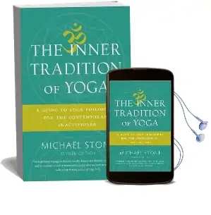 The Inner Tradition of Yoga: A Guide to Yoga Philosophy for the Contemporary Practitioner Audiobook download free by Michael Stone