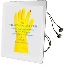 The Trauma Cleaner: One Woman'S Extraordinary Life in the Business of Death, Decay, and Disaster Audiobook download free by Sarah Krasnostein