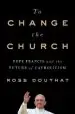Audiobook To Change the Church: Pope Francis and the Future of Catholicism author Ross Douthat