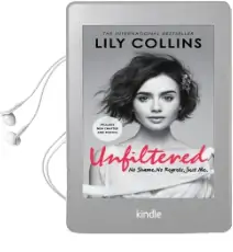Unfiltered: No Shame, no Regrets, Just me Audiobook download free by Lily Collins