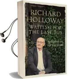 Waiting for the Last bus: Reflections on Life and Death Audiobook download free by Richard Holloway