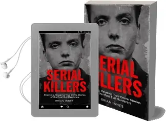Serial Killers: Shocking, Gripping True Crime Stories of the Most Evil Murderers Audiobook download free by Brian Innes