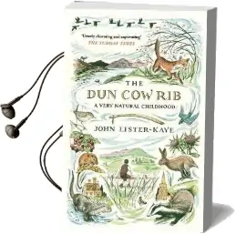 The dun cow rib: A Very Natural Childhood Audiobook download free by John Lister Kaye