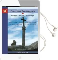 A Pilgrim'S Guide to the Camino Portugues: Lisbon - Porto - Santiago / Camino Central, Camino de la Costa, Variente Espiritual & Senda Litoral Audiobook download free by John Brierley