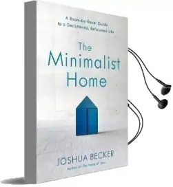 The Minimalist Home: A Room-By-Room Guide to a Decluttered, Refocused Life Audiobook download free by Joshua Becker