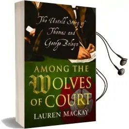 Among the Wolves of Court: The Untold Story of Thomas and George Boleyn Audiobook download free by Lauren Mackay