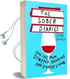 The Sober Diaries: How one Woman Stopped Drinking and Started Living Audiobook download free by Clare Pooley