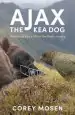 Audiobook Ajax the kea dog: A Working Dog'S Life in the High Country author Corey Mosen