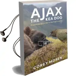 Ajax the kea dog: A Working Dog'S Life in the High Country Audiobook download free by Corey Mosen