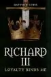 Audiobook Richard iii: Loyalty Binds me author Matthew Lewis