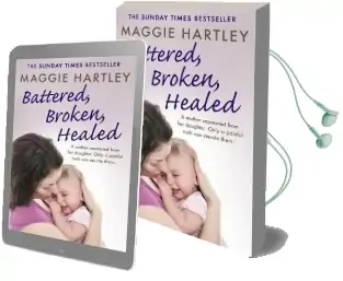 Battered, Broken, Healed: A Mother Separated From her Daughter. Only a Painful Truth can Bring Them Back Together Audiobook download free by Maggie Hartley