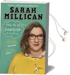 How to be Champion: The No.1 Sunday Times Bestselling Autobiography Audiobook download free by Sarah Millican